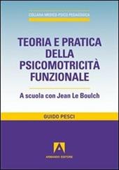 Teoria e pratica della psicomotricità funzionale. A scuola con Jean Le Boulch