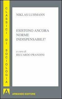 Esistono ancora norme indispensabili? - Niklas Luhmann - Libro Armando Editore 2013, Sociologia | Libraccio.it