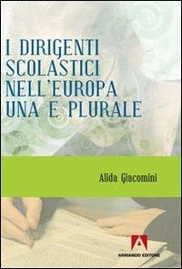 I dirigenti scolastici nell'Europa una e plurale - Alida Giacomini - Libro Armando Editore 2013, Scuola oggi | Libraccio.it