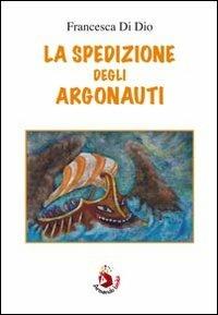 La spedizione degli argonauti - Francesca Di Dio - Libro Armando Editore 2013, Libri illustrati | Libraccio.it