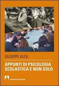 Appunti di psicologia scolastica e non solo - Giuseppe Alesi - Libro Armando Editore 2013, Scaffale aperto/Pedagogia | Libraccio.it