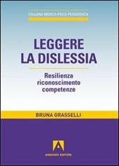 Leggere la dislessia. Resilienza riconosimento competenze