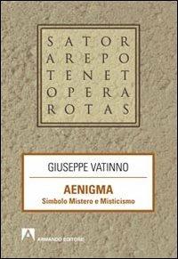 Aenigma. Simbolo mistero e misticismo - Giuseppe Vatinno - Libro Armando Editore 2013, Scaffale aperto | Libraccio.it