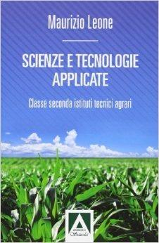 Scienze e tecnologie applicate. Con espansione online. agrari - Maurizio Leone - Libro Armando Editore 2013 | Libraccio.it