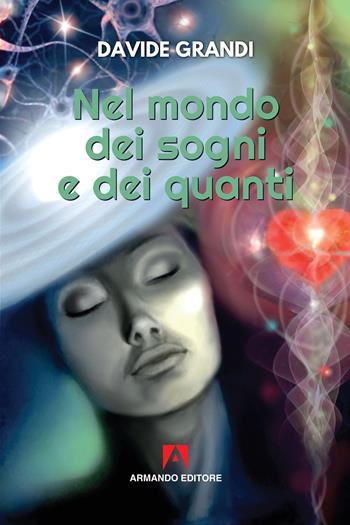 Nel mondo dei sogni e dei quanti - Davide Grandi - Libro Armando Editore 2018, Scaffale aperto | Libraccio.it