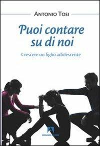 Puoi contare su di noi. Crescere un figlio adolescente - Antonio Tosi - Libro Armando Editore 2013, Bambini e genitori | Libraccio.it