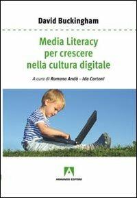 Media literacy per crescere nella cultura digitale - David Buckingham - Libro Armando Editore 2013, Lezioni romane | Libraccio.it
