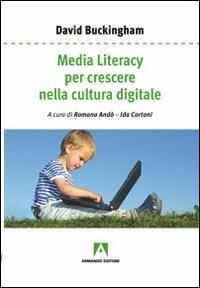 Media literacy per crescere nella cultura digitale - David Buckingham - Libro Armando Editore 2013, Lezioni romane | Libraccio.it