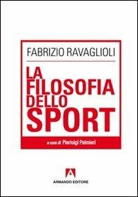 La filosofia dello sport - Fabrizio Ravaglioli - Libro Armando Editore 2013, Scaffale aperto/Filosofia | Libraccio.it