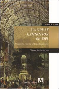 La great exhibition del 1851. Una svolta epocale nella comunicazione - Nicola Squicciarino - Libro Armando Editore 2014, Moda & mode | Libraccio.it