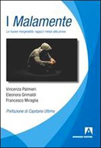 I Malamente. Le nuove marginalità. Ragazzi messi alla prova - Vincenza Palmieri, Eleonora Grimaldi, Francesco Miraglia - Libro Armando Editore 2013, Politiche sociali e dintorni | Libraccio.it