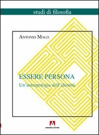 Essere persona. Un'antropologia dell'identità - Antonio Malo - Libro Armando Editore 2013, Studi di filosofia | Libraccio.it