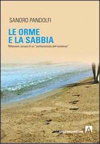 Le orme e la sabbia. Riflessioni corsare di un «professionista dell'esistenza» - Sandro Pandolfi - Libro Armando Editore 2013, Scaffale aperto | Libraccio.it
