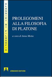 Prolegomeni alla filosofia di Platone  - Libro Armando Editore 2014, I classici della filosofia | Libraccio.it
