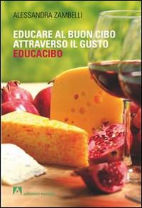 Educacibo. Educare al buon cibo attraverso il gusto - Alessandra Zambelli - Libro Armando Editore 2014, Scaffale aperto | Libraccio.it