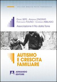 Autismo e crescita familiare  - Libro Armando Editore 2014, Scaffale aperto/Psicologia | Libraccio.it