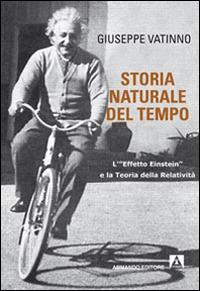 Storia naturale del tempo. L'«effetto Einstein» e la teoria della relatività - Giuseppe Vatinno - Libro Armando Editore 2014, Scaffale aperto | Libraccio.it