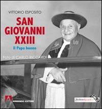 San Giovanni XXIII. Il papa buono - Vittorio Esposito, Carlo Riccardi - Libro Armando Editore 2014 | Libraccio.it