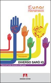 Diverso sarò io. Racconti sulla diversità a 360°. Con CD-ROM  - Libro Armando Editore 2014, Diritti, uguaglianza, integrazione | Libraccio.it