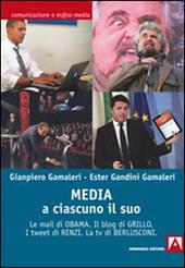 Media: a ciascuno il suo. Le mail di Obama. Il blog di Grillo. I tweet di Renzi. La tv di Berlusconi