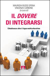 Il dovere di integrarsi. Cittadinanze oltre il logos multiculturalista  - Libro Armando Editore 2014, Scaffale aperto | Libraccio.it