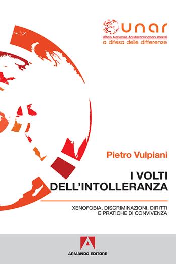 I volti dell'intolleranza. Xenofobia, discriminazioni, diritti e pratiche di convivenza. Con CD-ROM - Pietro Vulpiani - Libro Armando Editore 2018, Diritti, uguaglianza, integrazione | Libraccio.it