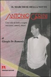 Il marchese della notte. Antonio Gerini. Una vita di lotte e sogni, successo, amori, onori