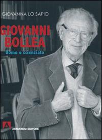 Giovanni Bollea. Uomo e scienziato. Ediz. illustrata - Giovanna Lo Sapio - Libro Armando Editore 2014, Fotografici | Libraccio.it