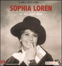 Sophia Loren... Se mi dice bene... - Carlo Riccardi - Libro Armando Editore 2015, Fotografici | Libraccio.it