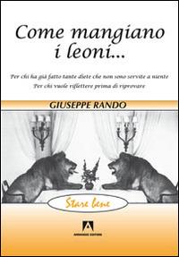 Come mangiano i leoni... - Giuseppe Rando - Libro Armando Editore 2015, Stare bene | Libraccio.it