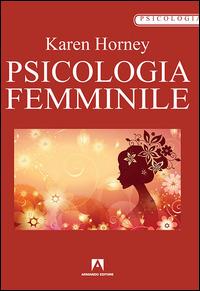 Psicologia femminile - Karen Horney - Libro Armando Editore 2015, Psicologia | Libraccio.it