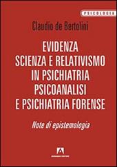 Evidenza, scienza e relativismo in psichiatria, psicoanalisi e psichiatria forense. Note di epistemologia