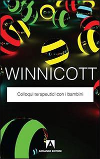 Colloqui terapeutici con i bambini - Donald W. Winnicott - Libro Armando Editore 2015, Classici | Libraccio.it