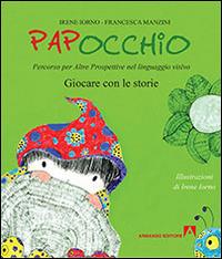 Papocchio. Giocare con le storie - Irene Iorno, Francesca Manzini - Libro Armando Editore 2015 | Libraccio.it