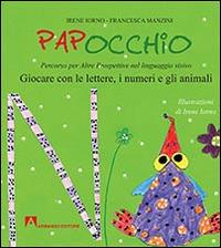 Papocchio. Giocare con le lettere, i numeri e gli animali - Irene Iorno, Francesca Manzini - Libro Armando Editore 2015 | Libraccio.it