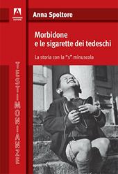 Morbidone e le sigarette dei tedeschi. La storia con la «s» minuscola