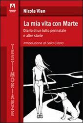 La mia vita con Marte. Diario di un lutto perinatale e altre storie