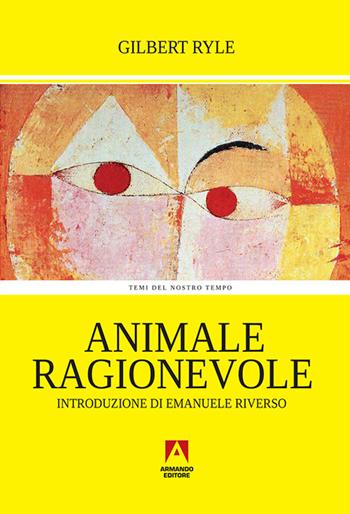 Animale ragionevole - Gilbert Ryle - Libro Armando Editore 2016, Temi del nostro tempo | Libraccio.it
