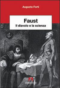 Faust. Il diavolo e la scienza - Augusto Forti - Libro Armando Editore 2016, Scientia | Libraccio.it