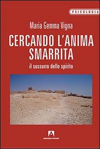 Cercando l'anima smarrita. Il sussurro dello spirito - Maria Gemma Vigna - Libro Armando Editore 2015, Psicologia | Libraccio.it