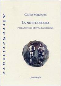 La notte oscura - Giulio Marchetti - Libro Puntoacapo 2012, AltreScritture | Libraccio.it