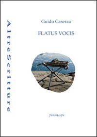 Flatus vocis - Guido Caserza - Libro Puntoacapo 2013, AltreScritture | Libraccio.it