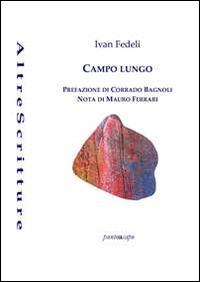 Campo lungo - Ivan Fedeli - Libro Puntoacapo 2014, AltreScritture | Libraccio.it