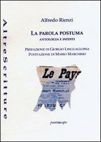 La parola postuma. Antologia e inediti - Alfredo Rienzi - Libro Puntoacapo 2017 | Libraccio.it