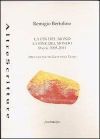 La fin del mond - Remigio Bertolino - Libro Puntoacapo 2012, AltreScritture | Libraccio.it
