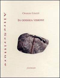 In Odissea visione - Oronzo Liuzzi - Libro Puntoacapo 2012, AltreScritture | Libraccio.it