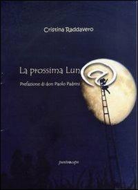 La prossima luna - Cristina Raddavero - Libro Puntoacapo 2013, Le impronte | Libraccio.it