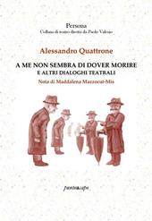 A me non sembra di dover morire e altri dialoghi teatrali