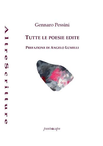 Tutte le poesie - Gennaro Pessini - Libro Puntoacapo 2019, AltreScritture | Libraccio.it
