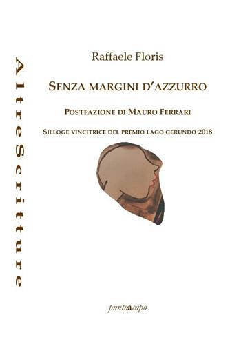 Senza margini d'azzurro - Raffaele Floris - Libro Puntoacapo 2019, AltreScritture | Libraccio.it